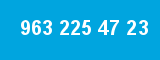 963 225 47 23